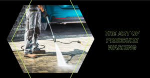 the art of pressure washing